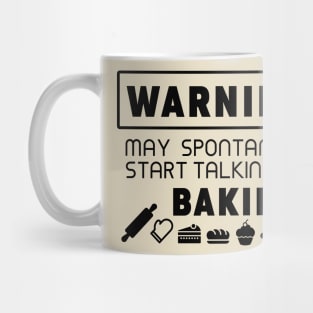 Warning, may spontaneously start talking about baking Mug